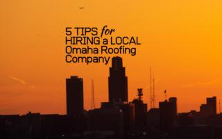 Five Tips To Hiring an Omaha Roofing Company